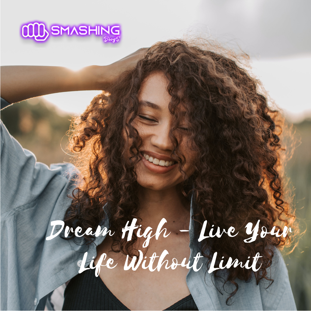 dream high, smashing blogs, live your life without limit