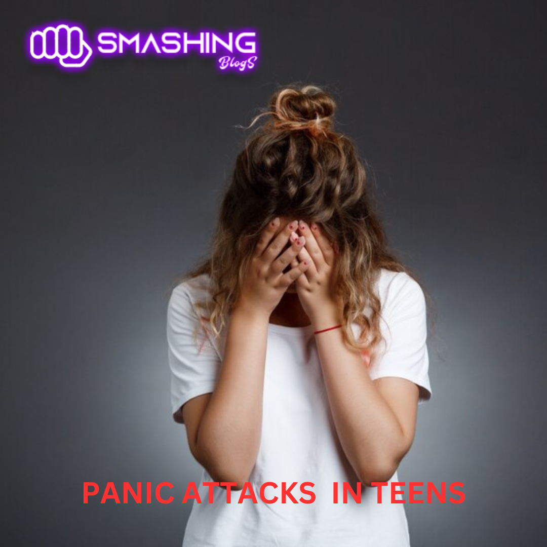 panic attack in teens, panic attacks, smashing blogs